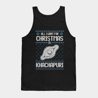 All I Want For Christmas Is Khachapuri - Ugly Xmas Sweater For cheese Lover Tank Top